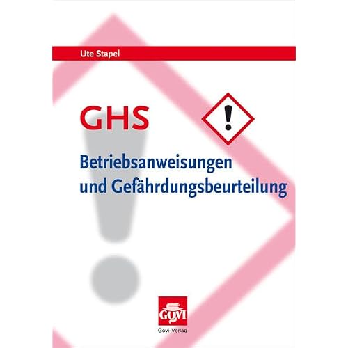 GHS - Betriebsanweisungen und Gefährdungsbeurteilung: Arbeitsschutz in Apotheken beim Umgang mit Gefahrstoffen (Govi)