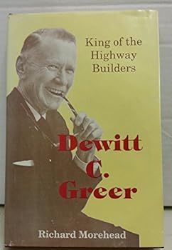 Hardcover Dewitt C. Greer: King of the Highway Builders Book