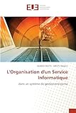  L\'Organisation d\'un Service Informatique: dans un système de gestion/entreprise