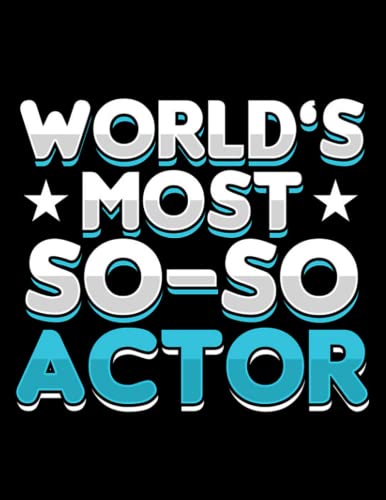 Notebook: Actor Worlds Best Actor Actress Acting Mvie Theatre Gift: Journal Amazing Notebook Design Reflect Gift 100 Pages 8.5x11 inches