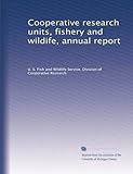  Unités de recherche coopérative, pêche et faune, rapport annuel