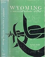 Wyoming: A Political History 1868-1896 0300005032 Book Cover