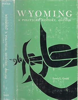Hardcover Wyoming: A Political History 1868-1896 Book