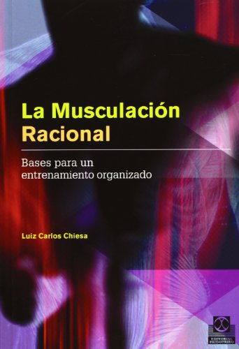 La Musculación Racional, Bases para un Entrenamiento Organizado, Colección Deportes