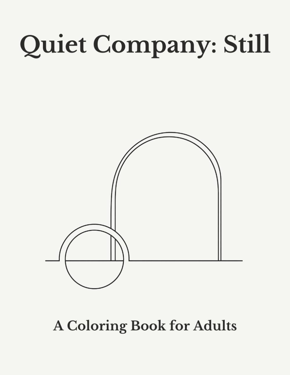 Quiet Company: Still: A coloring Book for Adults