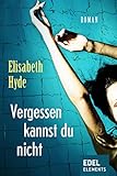 Vergessen kannst du nicht: Krimi - Elisabeth Hyde Übersetzer: Wolfgang Müller 