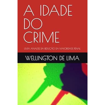 Capa do livro A Idade Do Crime: Uma Analise Da Redução Da Maioridade Penal