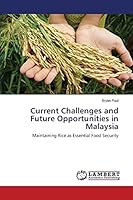Current Challenges and Future Opportunities in Malaysia: Maintaining Rice as Essential Food Security 3659771503 Book Cover