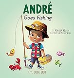 André Goes Fishing: A Story About the Magic of Imagination for Kids Ages 2-8 (Live, Laugh, Grow)