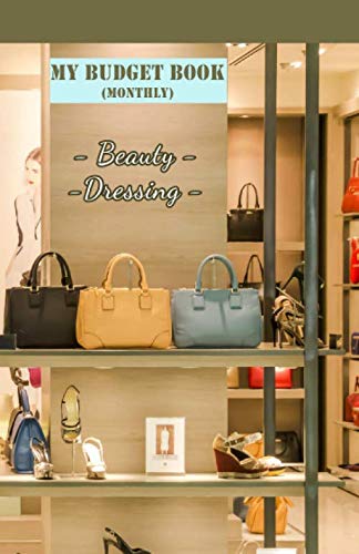 My monthly budget book beauty dressings: Budget book to fill 82 pages, 5x8 inches, cream paper, mat cover