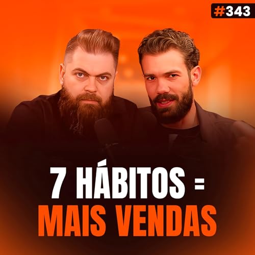 Os 7 H&Aacute;BITOS dos Vendedores MAIS BEM-SUCEDIDOS do MUNDO (E Como Virar Um Deles) Podcast Por  capa