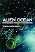Alien Ocean: Anthropological Voyages in Microbial Seas