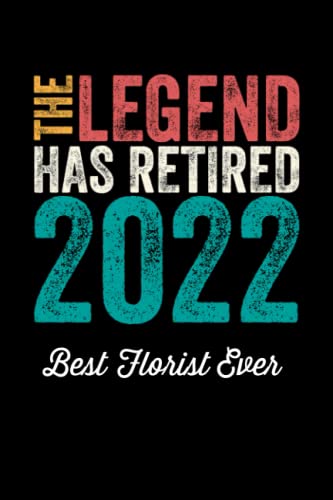 The Legend Has Retired 2022 Best Florist Ever: Retirement Gift for Florist; Retirement Party Guest...