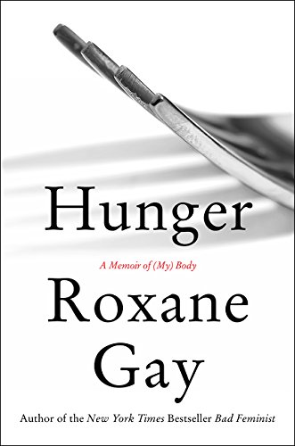 Hunger: A Memoir of (My) Body Hunger: A Memoir of (My) Body
