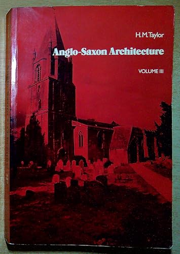 Anglo-Saxon Architecture: Volume 3 Anglo-Saxon Architecture: Volume 3