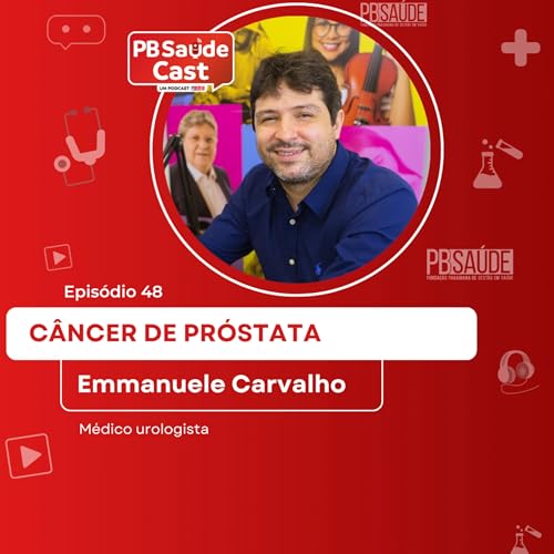 PB Sa&uacute;de Cast #048 | C&acirc;ncer de Pr&oacute;stata