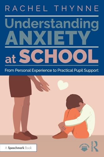 Understanding Anxiety at School: From Personal Experience to Prac...