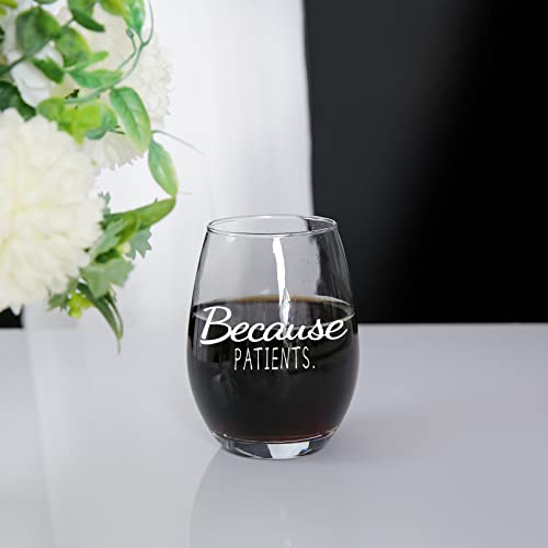 Because Patients Wine Glass, 15 Oz Funny Stemless Wine Glass Gift Idea For Dentist, Dental, Medical, Hygienist, Doctor,Perfect Birthday, Graduation Gifts For Men, Women, Sister, Friends, Nurse Gifts #TOP5
