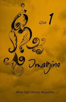 Paperback Imagine: White Ash Literary Magazine (Volume 1) Book