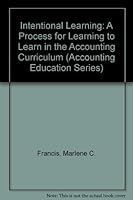 Intentional Learning: A Process for Learning to Learn in the Accounting Curriculum (Accounting Education Series) 0865390800 Book Cover