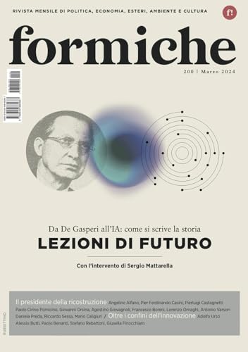 Formiche. Lezioni Di Futuro. Da De Gasperi All'Ia: Come Si Scrive La Storia (2024) (Vol. 200)