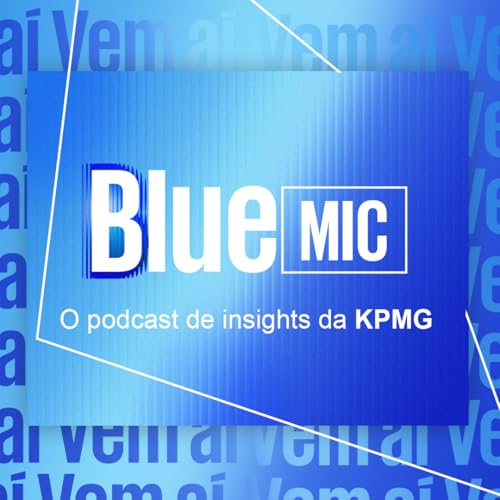 Vem a&iacute; o Blue Mic, o podcast de insights da KPMG