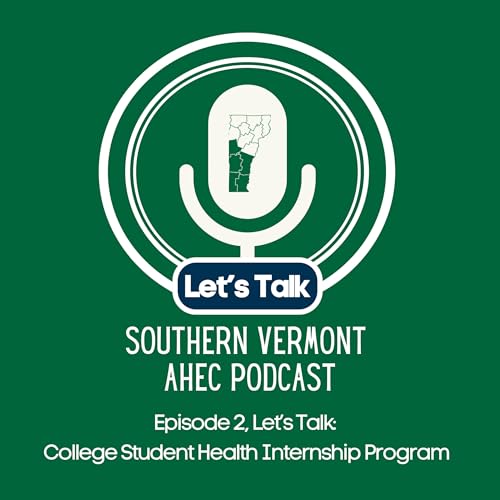 Episode 2, Let's Talk: College Student Health Internship Program (CSHIP)