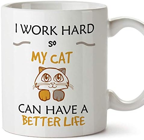 MUGFFINS Kitten Mug - I Work Hard so my Cat Can Have a Better Life - Funny Gift/Present por Pet Lovers - Tea/Coffee Ceramic Cup 11oz