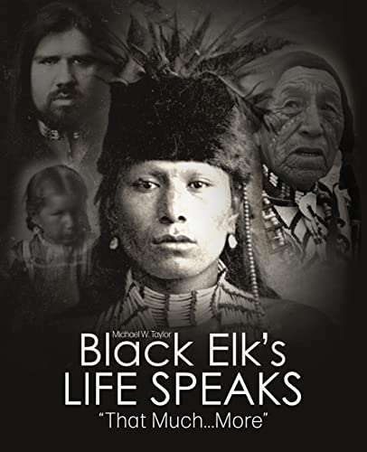 Black Elk's Life Speaks: "That Much More" B0BSLBSQXH Book Cover