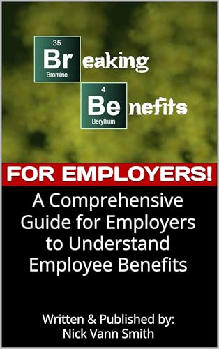 Breaking Benefits for Businesses: A Comprehensive Guide for Employers to Understand Employee Benefits
