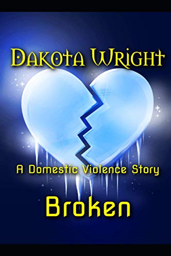 Broken: A Domestic Violence Story
