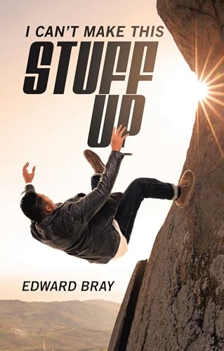I Can’t Make This Stuff Up (English Edition)