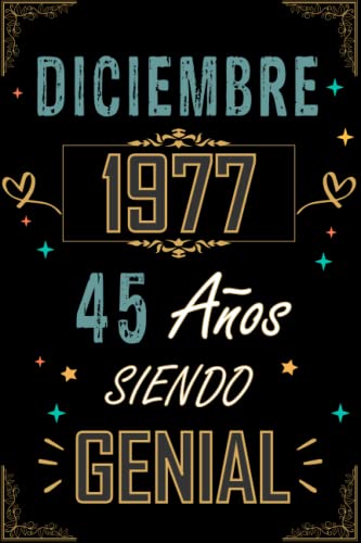 CUADERNO, DICIEMBRE 1977 45 AÑOS SIENDO GENIAL: Regalo de 45 cumpleaños para mujeres y hombres, ideas de 45 cumpleaños... un cumpleaños... divertido, ... regalo de 45 cumpleaños para él/ella.