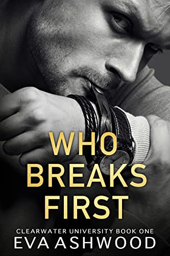 Who Breaks First (Clearwater University Book 1)