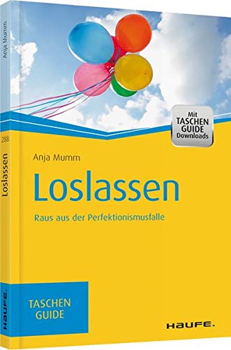 Preisvergleich Produktbild Loslassen: Raus aus der Perfektionismusfalle (Haufe TaschenGuide)
