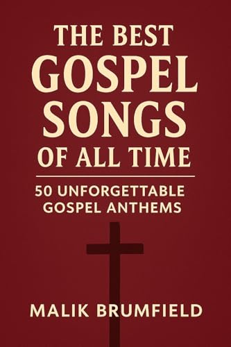 The Best Gospel Songs of All Time: 50 Unforgettable Gospel Anthems