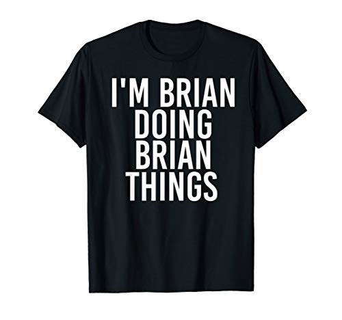 I'M BRIAN DOING BRIAN THINGS Shirt Funny Christmas Gift Idea