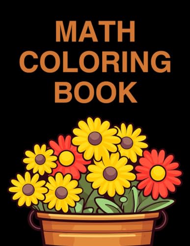 Math Coloring Poster Book: Simple math color by number pages await your touch. Suitable for kids, teens, adults, and Seniors.