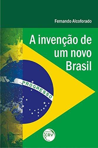A invenção de um novo Brasil:
