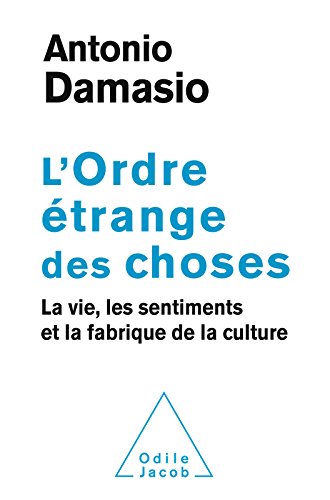 Télécharger L' Ordre étrange des choses: La vie, les sentiments et la fabrique de la culture (OJ.SCIENCES) PDF