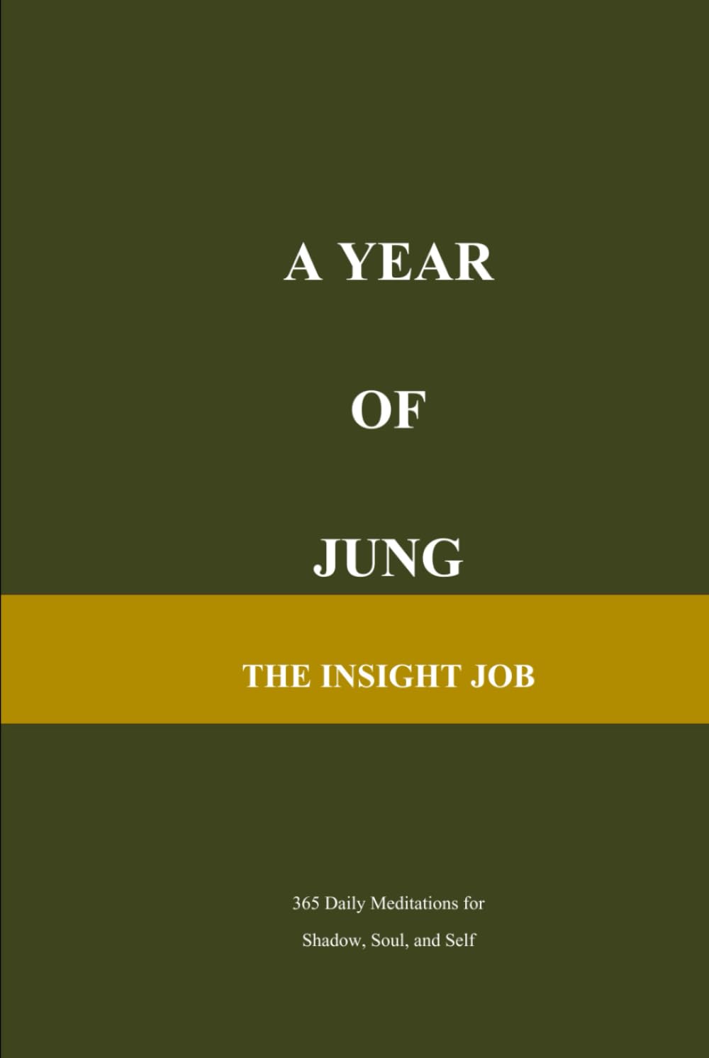 A Year of Jung: 365 Daily Meditations for Shadow, Soul, and Self (The Insight Job Series)