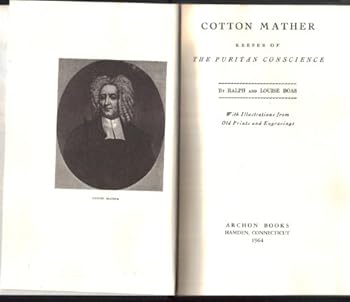 Cotton Mather, keeper of the Puritan conscience,