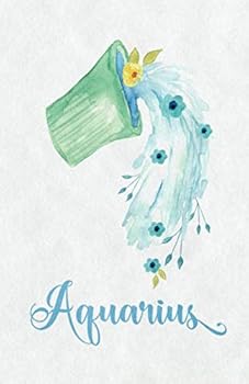 Aquarius Zodiac Creative Notebook Journal: (5.5 x 8.5 Small)(Lined) Blank Journal Notebook Organizer Planner Sketchbook Gratitude Diary Horoscope Sign Bucket Water Carrier Flowers