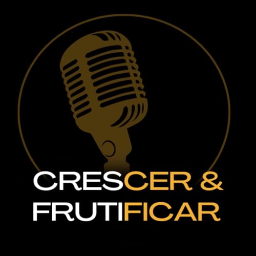 Crescer e Frutificar Podcast Por ICF arte de portada