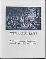 Overland Passages: A Guide to Overland Documents in the Oregon 0875952429 Book Cover