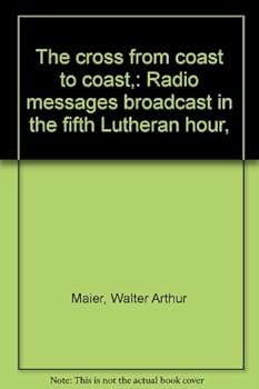 Hardcover The cross from coast to coast,: Radio messages broadcast in the fifth Lutheran hour, Book