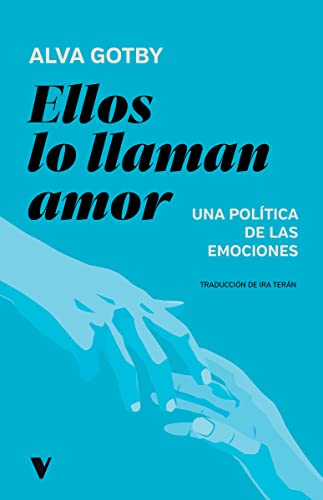 Ellos lo llaman amor: Una política de las emociones (GENERAL)