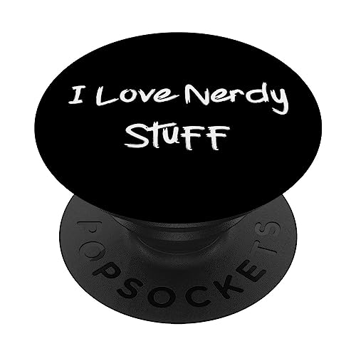 Funny I Love Nerdy Stuff Science Fiction Geek Nerd PopSockets PopGrip Intercambiable