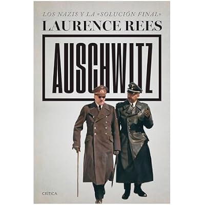 Auschwitz: Los Nazis Y La &laquo;Soluci&oacute;n Final&raquo; / Auschwitz: A New History