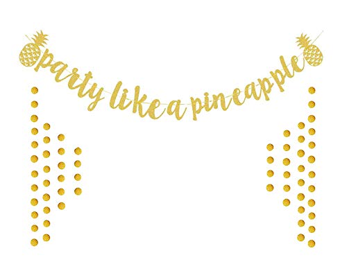 Gold Glitter Party Like A Pineapple Banner for Luau Party Decorations Tropical Hawaiian Summer Themed Party Supplies with 2 Pack Gold Circle Dots Garland by Ucity